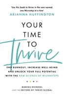 Ha llegado la hora de prosperar: Acabe con el agotamiento, aumente su bienestar y desarrolle todo su potencial con la nueva ciencia de los micropasos. - Your Time to Thrive - End Burnout, Increase Well-being, and Unlock Your Full Potential with the New Science of Microsteps