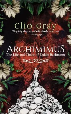 Archimimus - Vida y obra de Lukitt Bachmann - Archimimus - The Life and Times of Lukitt Bachmann