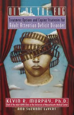 Salir de la niebla: opciones de tratamiento y estrategias para el trastorno por déficit de atención en adultos - Out of the Fog: Treatment Options and Strategies for Adult Attention Deficit Disorder