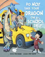 No lleves a tu dragón de excursión (Gassman Julie (Editora)) - Do Not Take Your Dragon on a School Trip (Gassman Julie (Editor))