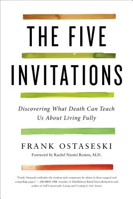 Las cinco invitaciones: Descubrir lo que la muerte puede enseñarnos sobre la vida plena - The Five Invitations: Discovering What Death Can Teach Us about Living Fully