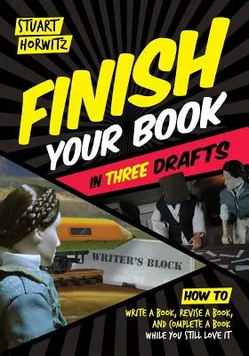 Termine su libro en tres borradores: Cómo escribir un libro, revisar un libro y terminar un libro mientras aún lo amas - Finish Your Book in Three Drafts: How to Write a Book, Revise a Book, and Complete a Book While You Still Love It