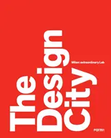 La ciudad del diseño: Milán: Extraordinary Lab - The Design City: Milan: Extraordinary Lab