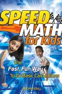 Speed Math for Kids: La forma rápida y divertida de hacer cálculos básicos - Speed Math for Kids: The Fast, Fun Way to Do Basic Calculations