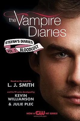 The Vampire Diaries: Stefan's Diaries #2: Sed de sangre - The Vampire Diaries: Stefan's Diaries #2: Bloodlust