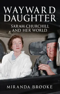 Hija descarriada: Sarah Churchill y su mundo - Wayward Daughter: Sarah Churchill and Her World