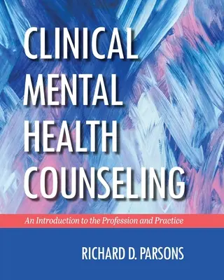 Asesoramiento clínico en salud mental: Una introducción a la profesión y a la práctica - Clinical Mental Health Counseling: An Introduction to the Profession and Practice