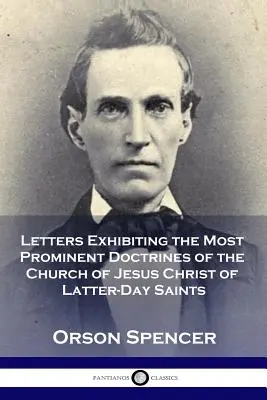 Cartas que exponen las doctrinas más prominentes de la Iglesia de Jesucristo de los Santos de los Últimos Días - Letters Exhibiting the Most Prominent Doctrines of the Church of Jesus Christ of Latter-Day Saints