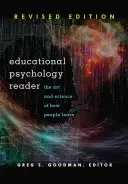 Educational Psychology Reader: El arte y la ciencia de cómo aprenden las personas - Edición revisada - Educational Psychology Reader: The Art and Science of How People Learn - Revised Edition