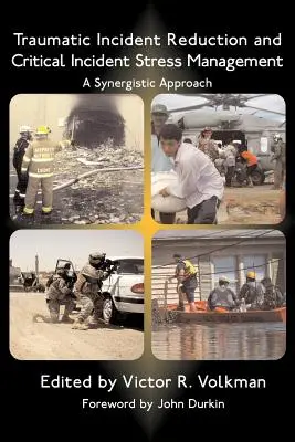 Reducción de incidentes traumáticos y gestión del estrés postraumático: Un enfoque sinérgico - Traumatic Incident Reduction and Critical Incident Stress Management: A Synergistic Approach