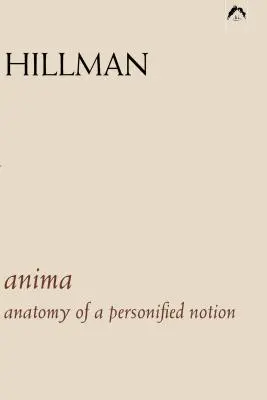 Anima: Anatomía de una Noción Personificada. con 439 Extractos de los Escritos de C.G. Jung. - Anima: An Anatomy of a Personified Notion. with 439 Excerpts from the Writings of C.G. Jung.