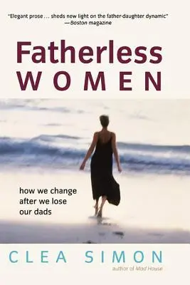 Mujeres sin padre: cómo cambiamos cuando perdemos a nuestros padres - Fatherless Women: How We Change After We Lose Our Dads