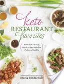 Keto Restaurant Favorites: Más de 175 sabrosas recetas clásicas hechas de forma rápida, fresca y saludable - Keto Restaurant Favorites: More Than 175 Tasty Classic Recipes Made Fast, Fresh, and Healthy