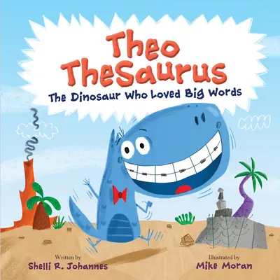 Theo Thesaurus: el dinosaurio amante de las grandes palabras - Theo Thesaurus: The Dinosaur Who Loved Big Words