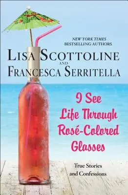 Veo la vida con gafas de color de rosa - Historias y confesiones reales - I See Life Through Rose-Colored Glasses - True Stories and Confessions