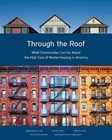 Por el tejado: Qué pueden hacer las comunidades ante el elevado coste de la vivienda de alquiler en Estados Unidos - Through the Roof: What Communities Can Do about the High Cost of Rental Housing in America