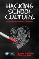 Hackear la cultura escolar: Diseñar aulas compasivas - Hacking School Culture: Designing Compassionate Classrooms