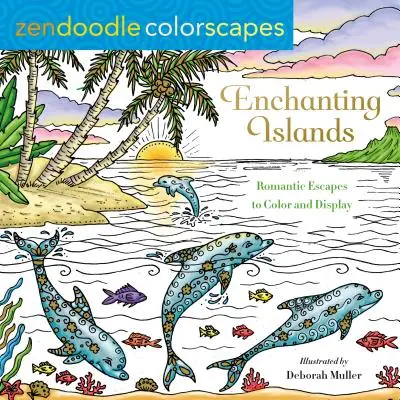 Zendoodle Colorscapes: Islas encantadoras: Escapadas románticas para colorear y exponer - Zendoodle Colorscapes: Enchanting Islands: Romantic Escapes to Color and Display