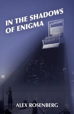 A la sombra de Enigma: Una novela - In the Shadows of Enigma: A Novel