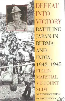 De la derrota a la victoria: La lucha contra Japón en Birmania y la India, 1942-1945 - Defeat Into Victory: Battling Japan in Burma and India, 1942-1945