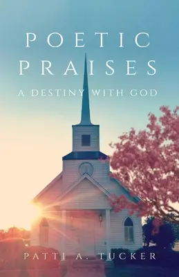 Alabanzas poéticas: Un destino con Dios - Poetic Praises: A Destiny with God