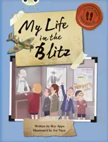 Club de bichos No ficción independiente Azul B Mi vida en el Blitz - Bug Club Independent Non Fiction Blue B My Life in the Blitz