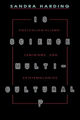 ¿Es multicultural la ciencia?: postcolonialismos, feminismos y epistemologías - Is Science Multicultural?: Postcolonialisms, Feminisms, and Epistemologies