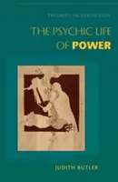 La vida psíquica del poder: teorías del sometimiento - The Psychic Life of Power: Theories in Subjection