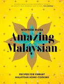 Amazing Malaysian: Recetas de cocina casera malaya vibrante - Amazing Malaysian: Recipes for Vibrant Malaysian Home Cooking