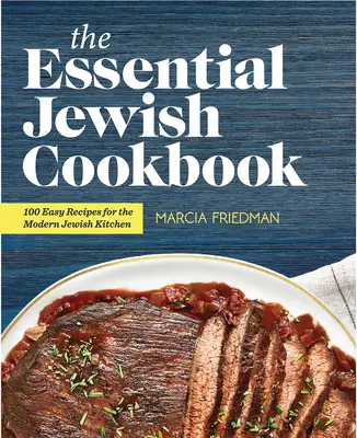 The Essential Jewish Cookbook: 100 recetas fáciles para la cocina judía moderna - The Essential Jewish Cookbook: 100 Easy Recipes for the Modern Jewish Kitchen