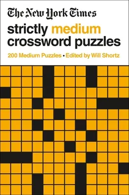The New York Times Strictly Medium Crossword Puzzles: 200 crucigramas medianos - The New York Times Strictly Medium Crossword Puzzles: 200 Medium Puzzles