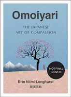Omoiyari - El arte japonés de la compasión - Omoiyari - The Japanese Art of Compassion