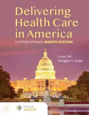 La asistencia sanitaria en Estados Unidos: Un enfoque sistémico - Delivering Health Care in America: A Systems Approach