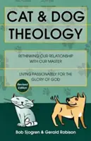 Teología del perro y del gato: Repensar la relación con nuestro amo (revisado) - Cat & Dog Theology: Rethinking Our Relationship with Our Master (Revised)