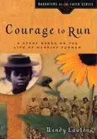 Coraje para correr: Una historia basada en la vida de Harriet Tubman - Courage to Run: A Story Based on the Life of Harriet Tubman