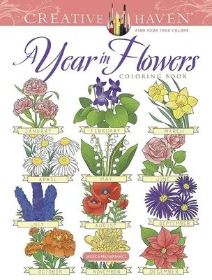 Creative Haven Libro para colorear «Un año en flores - Creative Haven a Year in Flowers Coloring Book