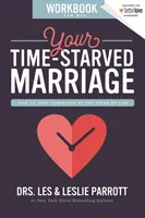 Su cuaderno de ejercicios para matrimonios con escasez de tiempo para hombres: Cómo permanecer conectado a la velocidad de la vida - Your Time-Starved Marriage Workbook for Men: How to Stay Connected at the Speed of Life