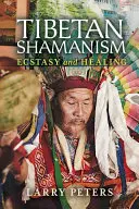 El chamanismo tibetano: Éxtasis y curación - Tibetan Shamanism: Ecstasy and Healing