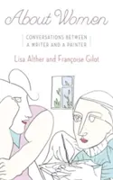 Sobre las mujeres: Conversaciones entre una escritora y una pintora - About Women: Conversations Between a Writer and a Painter