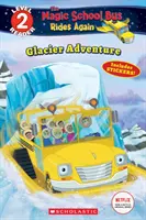 La aventura del glaciar (El Autobús Escolar Mágico Viaja de Nuevo: Scholastic Reader, Nivel 2) - Glacier Adventure (the Magic School Bus Rides Again: Scholastic Reader, Level 2)