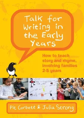 Hablar para escribir en los primeros años: Cómo enseñar a contar cuentos y rimas, implicando a las familias de 2 a 5 años (Edición revisada) - Talk for Writing in the Early Years: How to Teach Story and Rhyme, Involving Families 2-5 (Revised Edition)