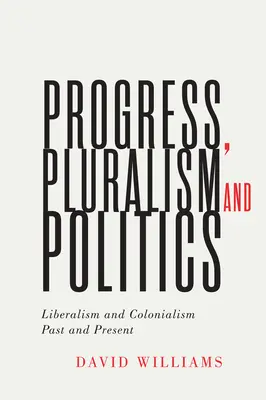 Progreso, pluralismo y política, 79: Liberalismo y colonialismo, pasado y presente - Progress, Pluralism, and Politics, 79: Liberalism and Colonialism, Past and Present