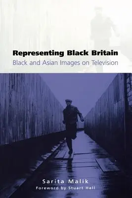 Representación de la Gran Bretaña negra: Imágenes negras y asiáticas en la televisión - Representing Black Britain: Black and Asian Images on Television