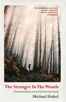 Stranger in the Woods - 'Una meditación sobre la soledad, la naturaleza salvaje y la supervivencia' Wall Street Journal - Stranger in the Woods - 'A meditation on solitude, wildness and survival' Wall Street Journal