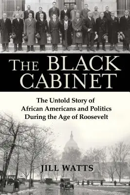 El gabinete negro: La historia no contada de los afroamericanos y la política en la era de Roosevelt - The Black Cabinet: The Untold Story of African Americans and Politics During the Age of Roosevelt