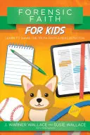 Fe forense para niños: Aprenda a compartir la verdad con un verdadero detective - Forensic Faith for Kids: Learn to Share the Truth from a Real Detective