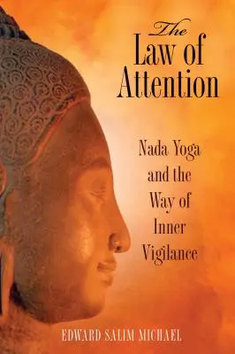 La Ley de la Atención: Nada Yoga y la Vía de la Vigilancia Interior - The Law of Attention: Nada Yoga and the Way of Inner Vigilance