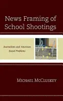 News Framing of School Shootings: El periodismo y los problemas sociales estadounidenses - News Framing of School Shootings: Journalism and American Social Problems