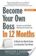 Conviértase en su propio jefe en 12 meses: Una guía mes a mes para un negocio que funciona - Become Your Own Boss in 12 Months: A Month-By-Month Guide to a Business That Works