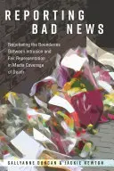 Informar de las malas noticias: negociar los límites entre el intrusismo y la representación justa en la cobertura mediática de la muerte - Reporting Bad News; Negotiating the Boundaries Between Intrusion and Fair Representation in Media Coverage of Death